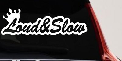 Loud and Slow with Crown Car or Truck Window Vinyl Decal Sticker