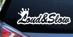 Loud and Slow with Crown Car or Truck Window Decal Sticker