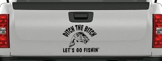 Ditch The Bitch Lets Go Fishing Car or Truck Window Decal Sticker (Black)
