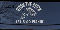 Ditch The Bitch Lets Go Fishing Car or Truck Window Vinyl Decal Sticker (Light Gray)