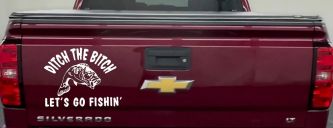Ditch The Bitch Lets Go Fishing Car or Truck Window Decal Sticker (White)