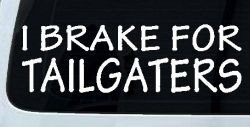 I Brake For Tailgaters Funny Road Rage Funny Car or Truck Window Decal Sticker