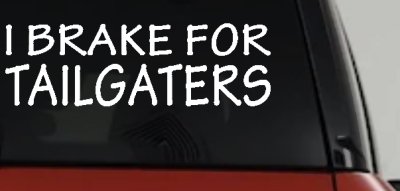 I Brake For Tailgaters Funny Road Rage Funny Car or Truck Window Vinyl Decal Sticker