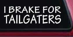 I Brake For Tailgaters Funny Road Rage Funny Car or Truck Window Decal Sticker