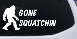 Gone Squatchin Bigfoot Hunting Car or Truck Window Decal Sticker