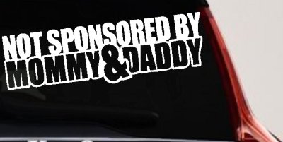 Not Sponsored By Mommy and Daddy Motor Sports Car or Truck Window Vinyl Decal Sticker