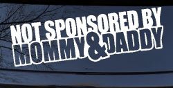 Not Sponsored By Mommy and Daddy Motor Sports Car or Truck Window Decal Sticker