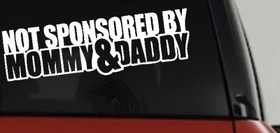 Not Sponsored By Mommy and Daddy Motor Sports Car or Truck Window Vinyl Decal Sticker
