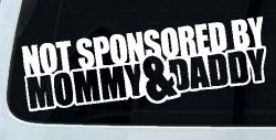 Not Sponsored By Mommy and Daddy Motor Sports Car or Truck Window Decal Sticker
