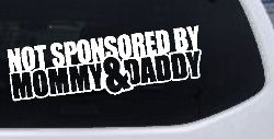 Not Sponsored By Mommy and Daddy Motor Sports Car or Truck Window Decal Sticker