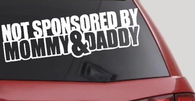 Not Sponsored By Mommy and Daddy Motor Sports Car or Truck Window Vinyl Decal Sticker
