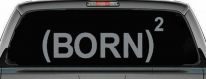 Born Again Squared Saved Baptized Christian Car or Truck Window Decal Sticker (Telegrey)