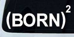 Born Again Squared Saved Baptized Christian Car or Truck Window Decal Sticker