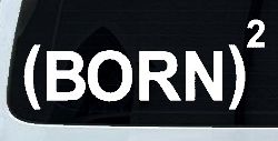Born Again Squared Saved Baptized Christian Car or Truck Window Decal Sticker