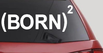 Born Again Squared Saved Baptized Christian Car or Truck Window Vinyl Decal Sticker