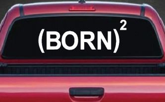 Born Again Squared Saved Baptized Christian Car or Truck Window Decal Sticker