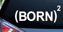 Born Again Squared Saved Baptized Christian Car or Truck Window Decal Sticker