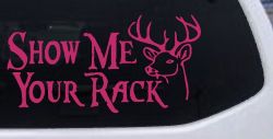 Show Me Your Rack Funny Deer Hunting Hunting Car or Truck Window Decal Sticker (Hot Pink)