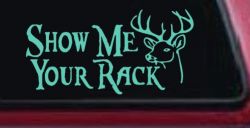 Show Me Your Rack Funny Deer Hunting Hunting Car or Truck Window Decal Sticker (Mint)
