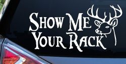Show Me Your Rack Funny Deer Hunting Hunting Car or Truck Window Decal Sticker