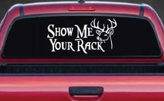 Show Me Your Rack Funny Deer Hunting Hunting Car or Truck Window Decal Sticker