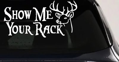 Show Me Your Rack Funny Deer Hunting Hunting Car or Truck Window Vinyl Decal Sticker