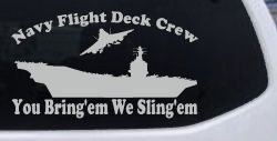Aircraft Carrier Navy Flight Deck Crew You Bring Them We Sling Them Military Car or Truck Window Vinyl Decal Sticker (Light Gray)
