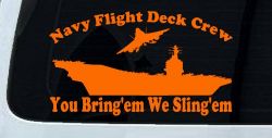 Aircraft Carrier Navy Flight Deck Crew You Bring Them We Sling Them Military Car or Truck Window Vinyl Decal Sticker (Orange)
