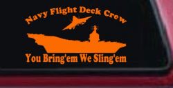 Aircraft Carrier Navy Flight Deck Crew You Bring Them We Sling Them Military Car or Truck Window Decal Sticker (Orange)