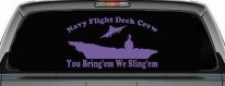 Aircraft Carrier Navy Flight Deck Crew You Bring Them We Sling Them Military Car or Truck Window Decal Sticker (Purple)