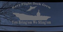 Aircraft Carrier Navy Flight Deck Crew You Bring Them We Sling Them Military Car or Truck Window Decal Sticker (Silver)