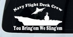 Aircraft Carrier Navy Flight Deck Crew You Bring Them We Sling Them Military Car or Truck Window Decal Sticker