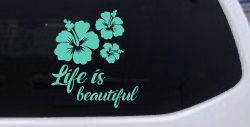 Hibiscus Flower Life is Beautiful Flowers Car or Truck Window Vinyl Decal Sticker (Mint)