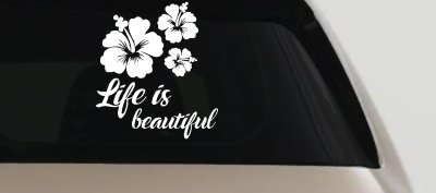 Hibiscus Flower Life is Beautiful Flowers Car or Truck Window Vinyl Decal Sticker