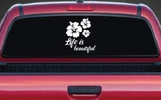 Hibiscus Flower Life is Beautiful Flowers Car or Truck Window Decal Sticker