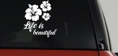 Hibiscus Flower Life is Beautiful Flowers Car or Truck Window Vinyl Decal Sticker