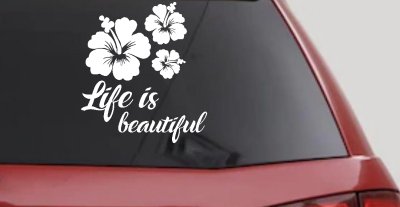 Hibiscus Flower Life is Beautiful Flowers Car or Truck Window Vinyl Decal Sticker
