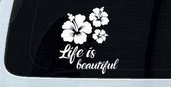 Hibiscus Flower Life is Beautiful Flowers Car or Truck Window Decal Sticker
