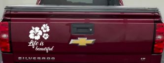 Hibiscus Flower Life is Beautiful Flowers Car or Truck Window Decal Sticker (White)