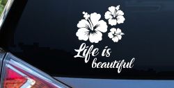 Hibiscus Flower Life is Beautiful Flowers Car or Truck Window Decal Sticker