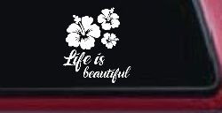 Hibiscus Flower Life is Beautiful Flowers Car or Truck Window Decal Sticker