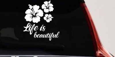 Hibiscus Flower Life is Beautiful Flowers Car or Truck Window Vinyl Decal Sticker