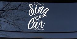 I Dont Sing in the Car I Perform Music Car or Truck Window Decal Sticker