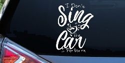 I Dont Sing in the Car I Perform Music Car or Truck Window Decal Sticker