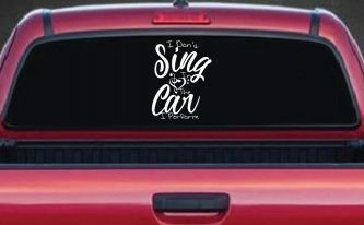 I Dont Sing in the Car I Perform Music Car or Truck Window Decal Sticker