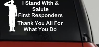 I Stand With and Salute First Responders Car or Truck Window Vinyl Decal Sticker