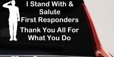 I Stand With and Salute First Responders Car or Truck Window Vinyl Decal Sticker