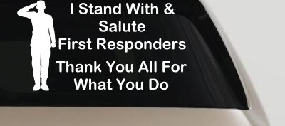 I Stand With and Salute First Responders Car or Truck Window Vinyl Decal Sticker (White)