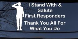 I Stand With and Salute First Responders Car or Truck Window Decal Sticker