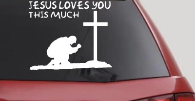 Jesus Loves You This Much Kneeling at Cross Christian Car or Truck Window Vinyl Decal Sticker